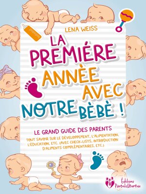 cover image of La première année avec notre bébé ! Le grand guide des parents